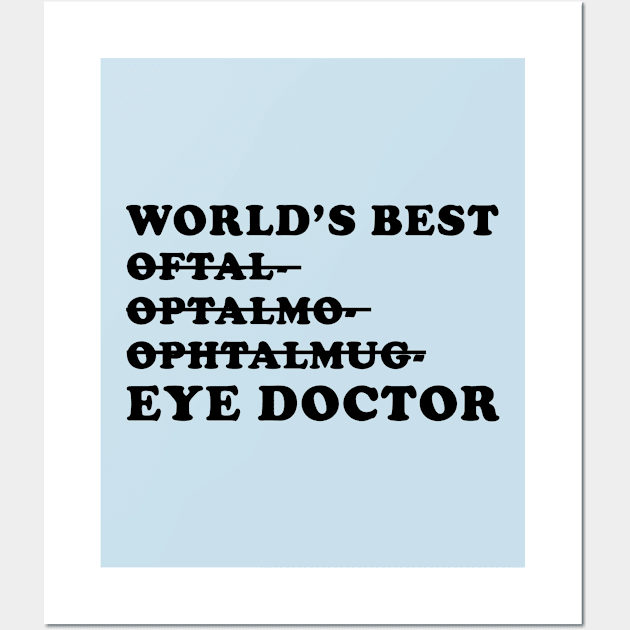 World's Best Eye Doctor - Funny Ophthalmology Gift Wall Art by GasparArts